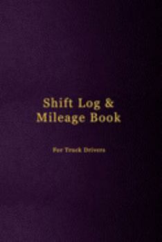 Shift Log & Mileage Book For Truck Drivers: Record Your Hours & distance destination Log Including Notes Pages for truckers | Dark purple leather cover design