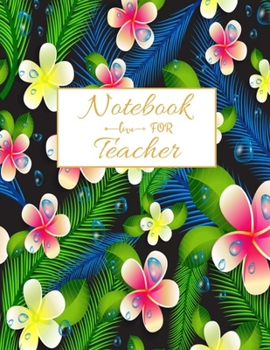Notebook For Teacher: Journal Planner / Great for Teacher Appreciation Gifts / Thank You Teacher / Preschool / Teacher Of The Year