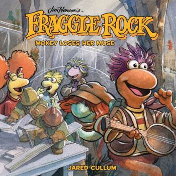 Hardcover Jim Henson's Fraggle Rock: Mokey Loses Her Muse Book