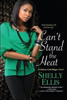 Can't Stand the Heat - Book #1 of the Gibbons Gold Digger Novel