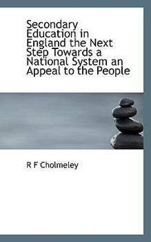 Paperback Secondary Education in England the Next Step Towards a National System an Appeal to the People Book