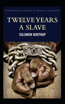 Paperback Twelve Years a Slave-(Annotated) Book