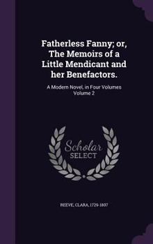 Hardcover Fatherless Fanny; or, The Memoirs of a Little Mendicant and her Benefactors.: A Modern Novel, in Four Volumes Volume 2 Book