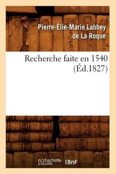 Paperback Recherche Faite En 1540, (Éd.1827) [French] Book