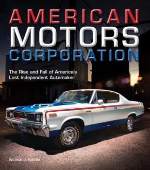 Hardcover American Motors Corporation: The Rise and Fall of America's Last Independent Automaker Book