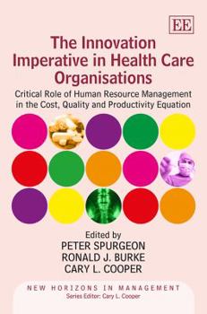 The Innovation Imperative in Health Care Organisations: Critical Role of Human Resource Management in the Cost, Quality and Productivity Equation