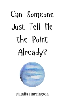 Hardcover Can Someone Just Tell Me the Point Already? Book