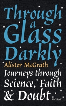 Paperback Through a Glass Darkly: Journeys through Science, Faith and Doubt – A Memoir Book
