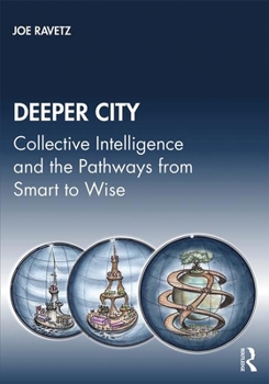 Paperback Deeper City: Collective Intelligence and the Pathways from Smart to Wise Book