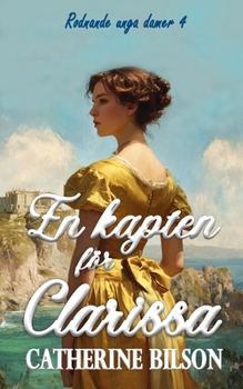 En kapten för Clarissa: En äventyrlig regencyroman om en upprorisk dam och en modig kapten (Rodnande unga damer) (Swedish Edition)