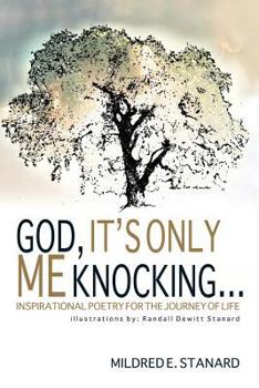 Paperback God, It's Only Me Knocking: Inspirational Poetry for the Journey of Life Book