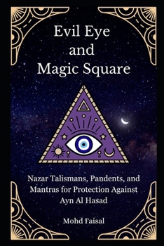 Evil Eye and Magic Square: Nazar Talismans, Pendants, and Mantras for Protection Against Ayn Al Hasad