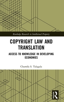 Hardcover Copyright Law and Translation: Access to Knowledge in Developing Economies Book