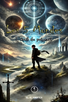 Les 5 Mondes - L’Éveil du Poignard: Chroniques d’un voyage inouï (French Edition)
