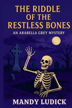 Paperback The Riddle of the Restless Bones: An Arabella Grey Mystery Book