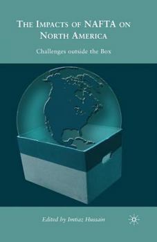 Paperback The Impacts of NAFTA on North America: Challenges Outside the Box Book