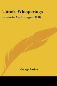 Paperback Time's Whisperings: Sonnets And Songs (1880) Book