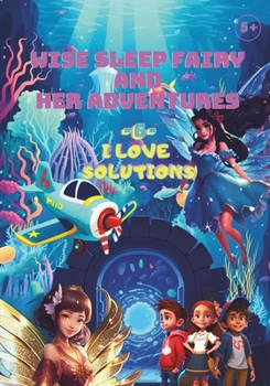 Wise Sleep Fairy and Her Adventures: I Love Solutions