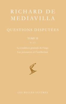 Paperback Richard de Mediavilla: Questions Disputees, Tome II: Questions 9-13: La Condition Generale de L'Ange, les Puissances de L'Intellection [Latin] Book