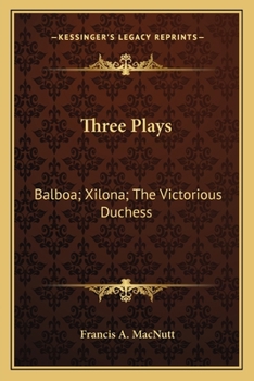 Paperback Three Plays: Balboa; Xilona; The Victorious Duchess Book