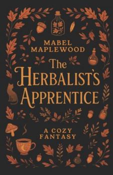 The Herbalist's Apprentice: A Cozy Fantasy