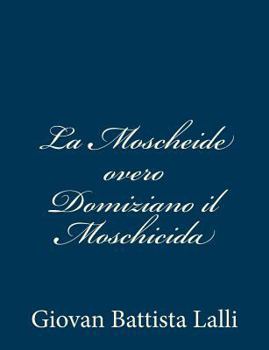 Paperback La Moscheide overo Domiziano il Moschicida [Italian] Book