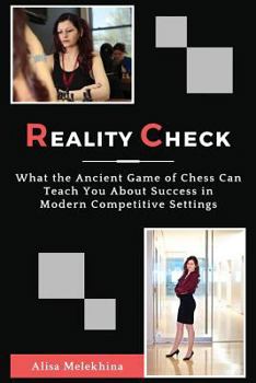 Paperback Reality Check: What the Ancient Game of Chess Can Teach You About Success in Modern Competitive Settings Book