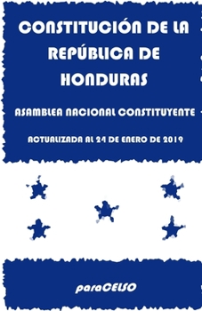 Paperback Constitución de la República de Honduras: Actualizada Al 24 de Enero de 2019 [Spanish] Book