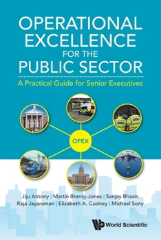Operational Excellence for the Public Sector: A Practical Guide for Senior Executives