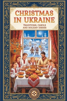 Christmas in Ukraine: Traditions, Carols and Holiday Dishes