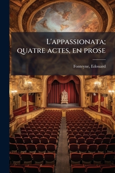 Paperback L'appassionata; quatre actes, en prose [French] Book