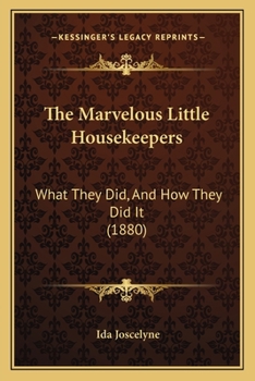 The Marvelous Little Housekeepers: What They Did, And How They Did It