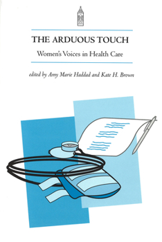 Paperback The Arduous Touch: Women's Touch in Health Care Book
