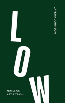 Hardcover Low: Notes on Art & Trash Book