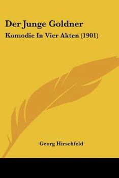 Paperback Der Junge Goldner: Komodie In Vier Akten (1901) [German] Book