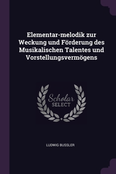 Paperback Elementar-melodik zur Weckung und Förderung des Musikalischen Talentes und Vorstellungsvermögens Book