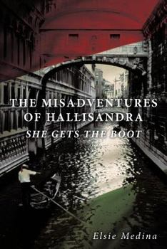 Paperback The Misadventures of Hallisandra: She Gets the Boot Book