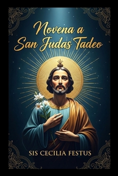 Paperback Novena a San Judas Tadeo: Oraciones de fe y milagros de 9 días al santo patrón de los casos desesperados [Spanish] Book