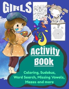 Paperback Girls' Activity Book: Coloring, Sudokus, Word Search, Missing Vowels, Mazes; Book
