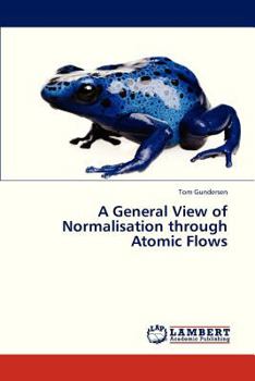 Paperback A General View of Normalisation Through Atomic Flows Book