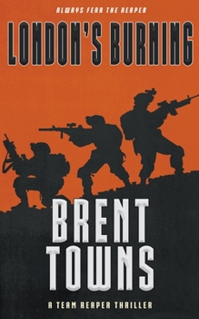 London's Burning: A Team Reaper Thriller - Book #16 of the Team Reaper Thriller