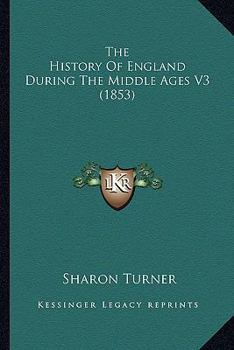 Paperback The History Of England During The Middle Ages V3 (1853) Book