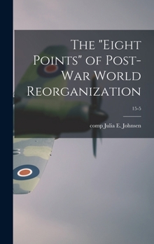 Hardcover The "eight Points" of Post-war World Reorganization; 15-5 Book