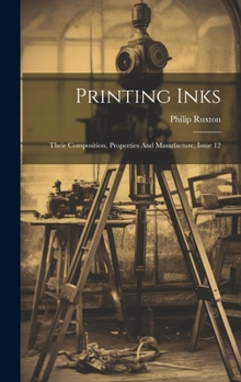 Hardcover Printing Inks: Their Composition, Properties And Manufacture, Issue 12 Book