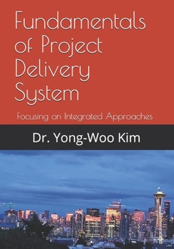 Paperback Fundamentals of Project Delivery System: Focusing on Integrated Approaches to Project Delivery Book