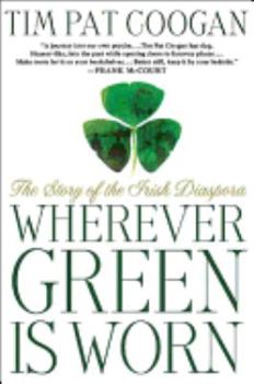 Paperback Wherever Green Is Worn: The Story of the Irish Diaspora Book