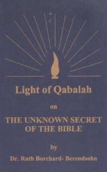 Light of Qabalah on the Unknown Secret of the Bible