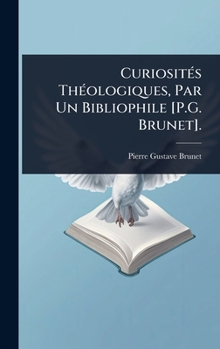 Hardcover CuriositÃ(c)s ThÃ(c)ologiques, Par Un Bibliophile [P.G. Brunet]. [French] Book