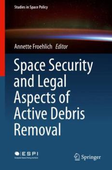 Hardcover Space Security and Legal Aspects of Active Debris Removal Book