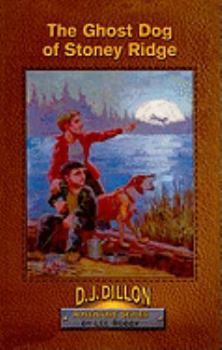The Ghost Dog of Stoney Ridge (The D.J. Dillon Adventure Series) - Book #4 of the D.J. Dillon Adventure Series